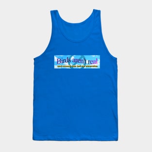 Birds aren't real (And nobody can convince me otherwise) Tank Top